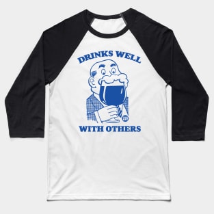 drinks well others Baseball T-Shirt